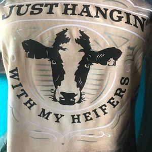Just hangin with my heifers T-shirt